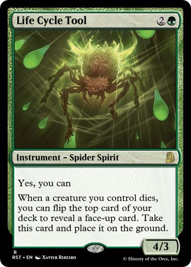 Life Cycle Tool
2G
Instrument - Spider Spirit
Yes, you can
When a creature you control dies, you can flip the top card of your deck to reveal a face-up card. Take this card and place it on the ground.
4/3