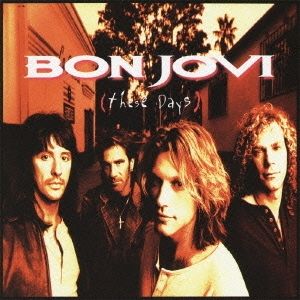 Album Cover des Albums
 "These Days " von Bon Jovi. Im Vordergrund vor Häusern und einem Baum ist die Band zu sehen, ganz vorne in der Mitte Jon Bon Jovi. 
Über der Band in weiß "Bon Jovi "drunter in Klammern "These Days"