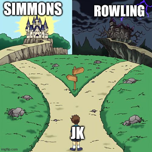 Forked path, with the guy labeled as jk, and the bright path being Simmons, and the dark path Rowling 