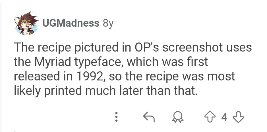 Screenshot shows a Reddit reply: "The recipe pictured in OP's screenshot uses the Myriad typeface, which was first released in 1992, so the recipe was most likely printed much later than that.