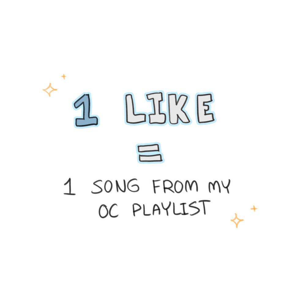 1 like = 1 song from my oc playlist