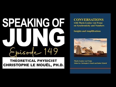 Christophe Le Mouël, Ph.D. | Conversations with Marie-Louise von Franz | Speaking of Jung #149