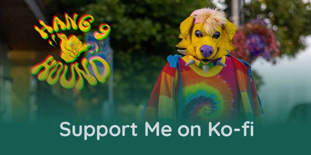 Photo of me in my yellowdog costume I made & my Hang9Hound signature logo with the words “Support Me on Ko-fi” along the bottom border.