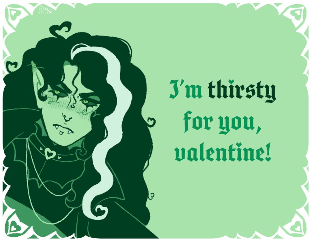 A card for somebody you like... but not that much. Only a little. Next to the words "I'm thirsty for you, valentine!" is an illustration of Intrah looking grumpy and a little green in the face.