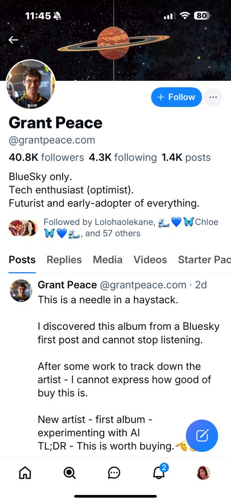 A screenshot of a Bluesky profile belonging to Grant Peace. The banner image features the planet Saturn in a stylized space background. His profile picture shows a smiling man with glasses. The bio reads: “BlueSky only. Tech enthusiast (optimist). Futurist and early-adopter of everything.” He has 40.8K followers, follows 4.3K accounts, and has made 1.4K posts. A recent post says he discovered a new AI-experimenting artist via Bluesky, calling it a “needle in a haystack” and strongly recommending the album. The interface includes standard Bluesky navigation icons at the bottom. 