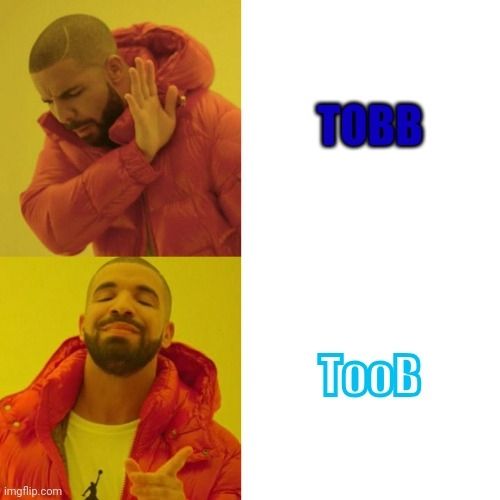 Drake liker ikkje TOBB, han vil ha TooB. 