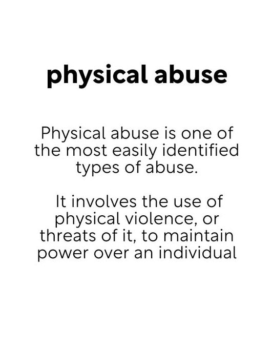 Physical violence, or threats of it, to maintain power over an individual. 