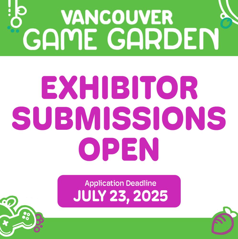 A graphic with minimalist illustrations of gaming-related objects and plants, with the text "VANCOUVER GAME GARDEN EXHIBITOR SUBMISSIONS OPEN" "Application Deadline July 23, 2025"