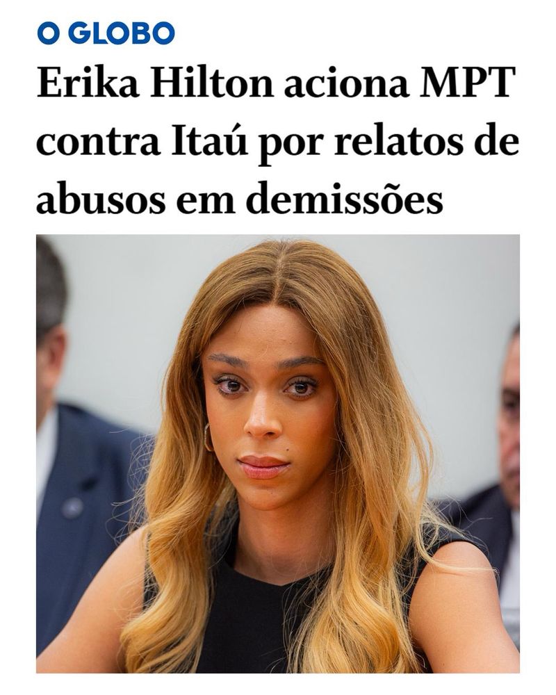 Print de manchete do jornal O Globo: Erika Hilton aciona MPT contra Itaú por relatos de abusos em demissões.

A manchete é acompanhada de uma foto minha.