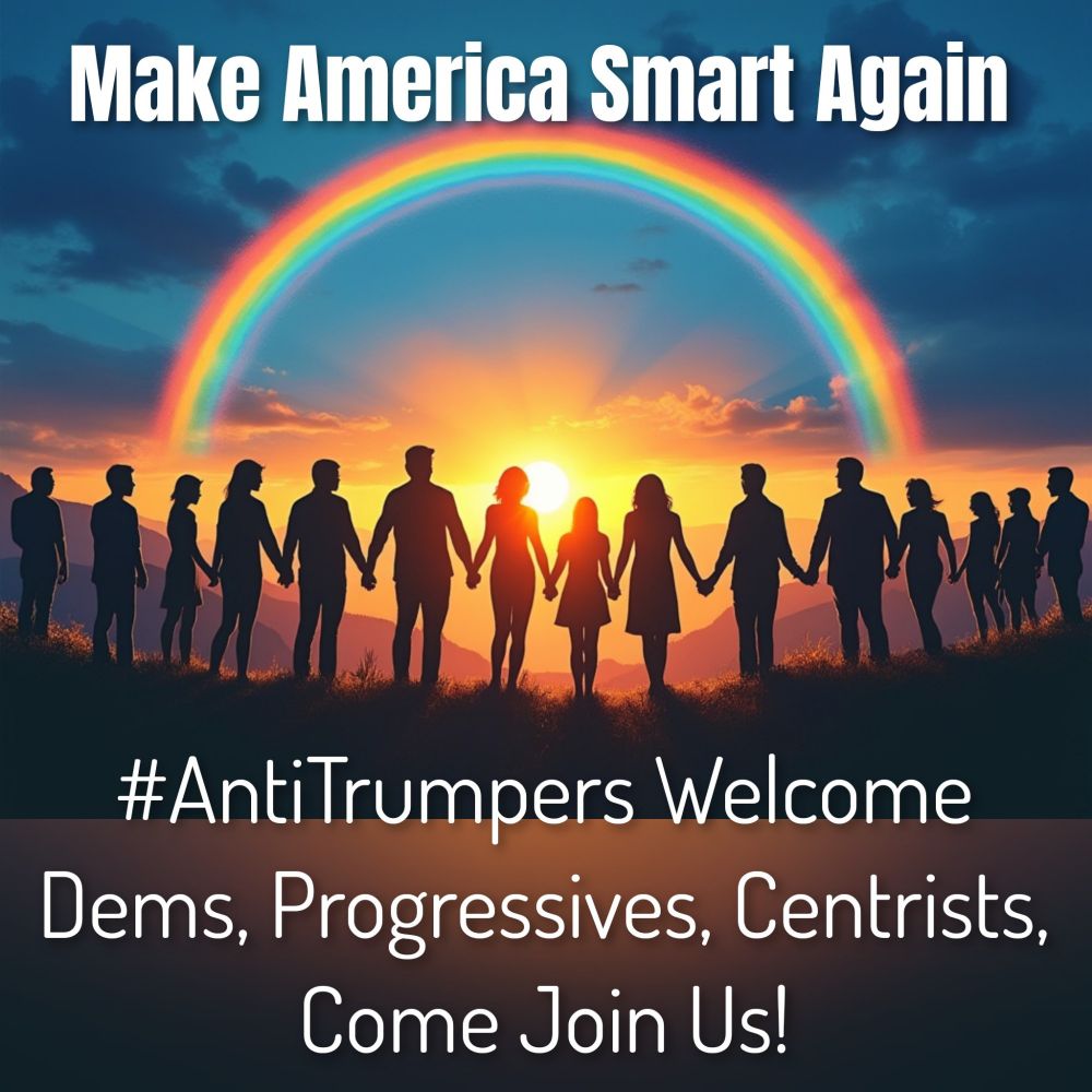 Make America Smart Again - Anti-trumpers Welcome
