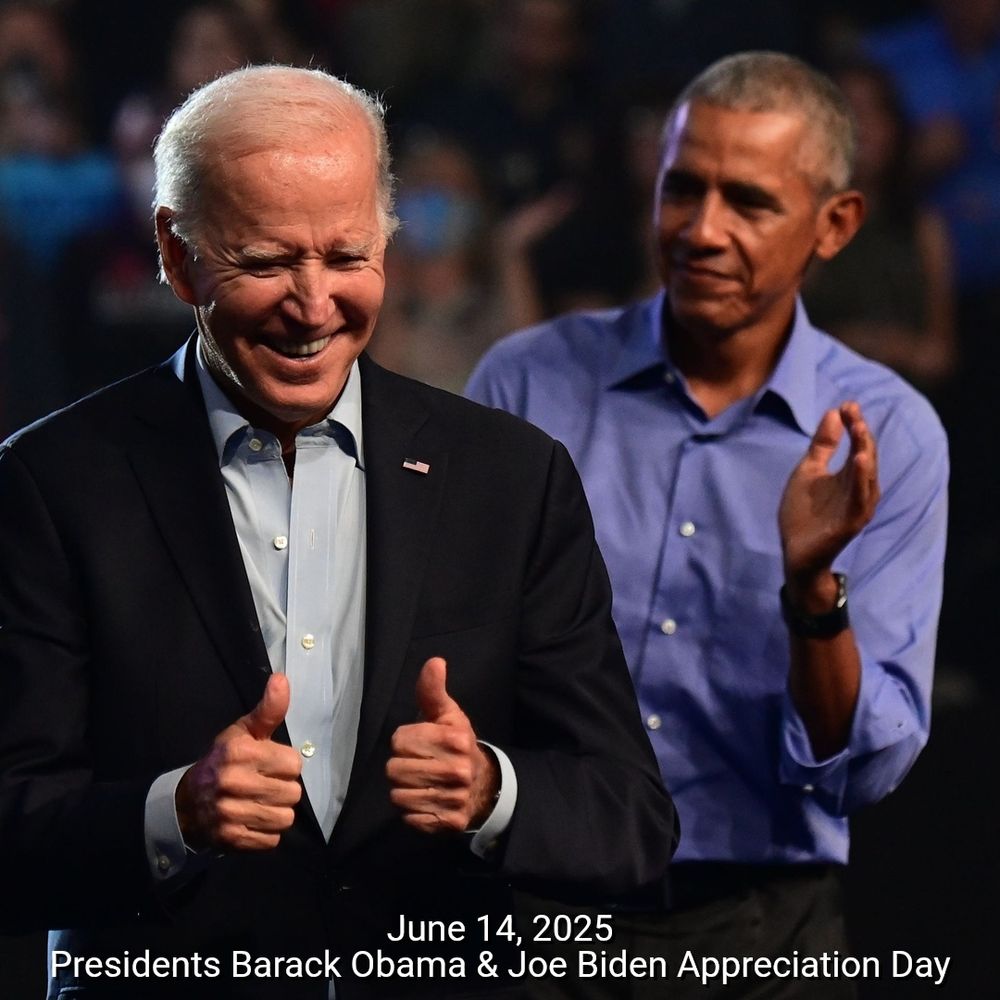 June 14, 2025
Presidents Barack Obama & Joe Biden Appreciation Day