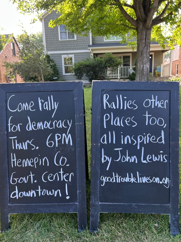 Come rally for democracy Thurs. 6PM Hennepin Co. Govt center downtown! Rallies other places too, all inspired by John Lewis goodtroubleliveson.org