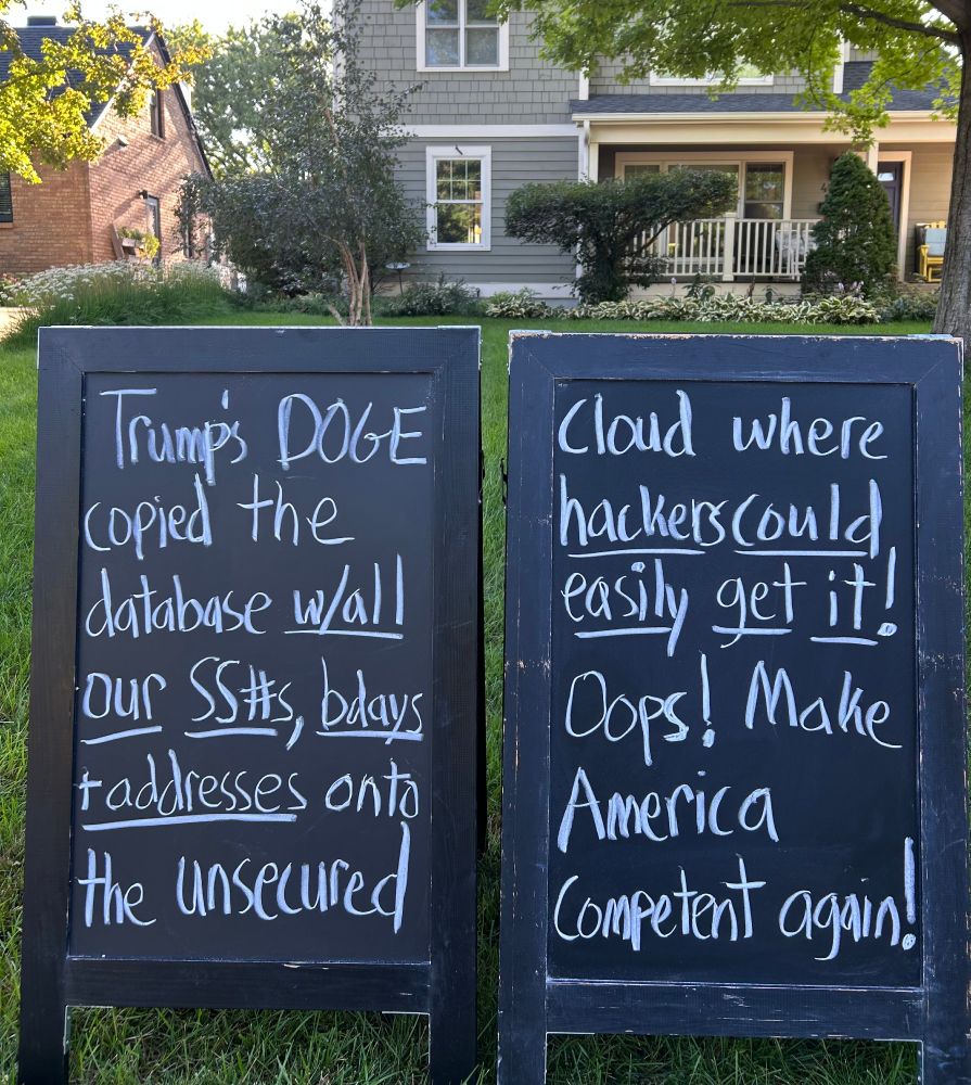 Trump's DOGE copied the database w/all our SS#s, bdays +addresses onto the unsecured cloud where hackers could easily get it! Oops! Make America competent again!