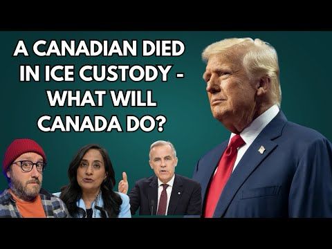A Canadian Died In ICE Custody - What Will Canada Do?