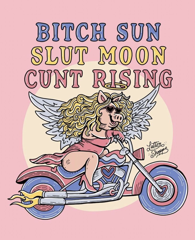Drawing of MIss Piggy riding a motorcycle. Above her are the words "Bitch Sun, Slut Moon, Cunt Rising".