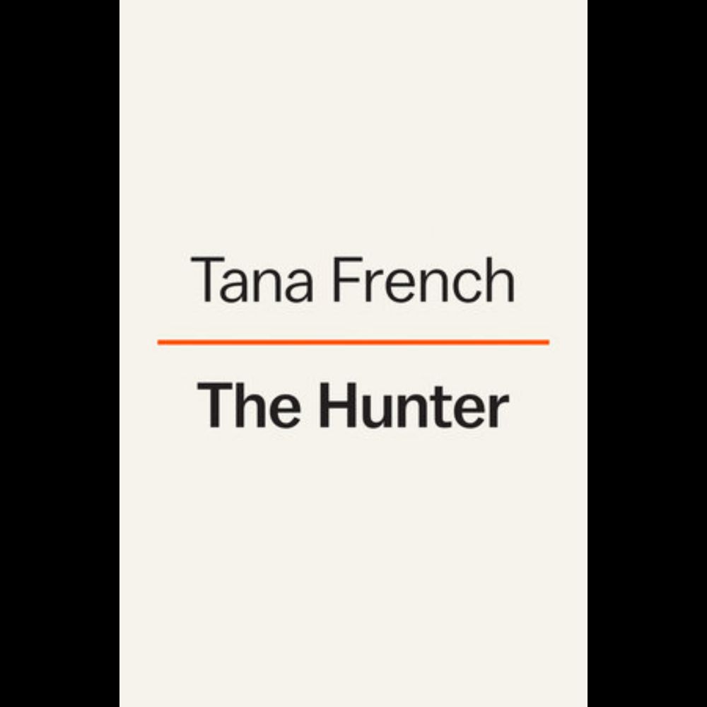 The Hunter by Tana French: 9780593493434 | PenguinRandomHouse.com: Books