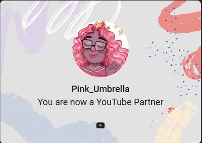 Screen capture of Pink's achievement. It reads "Pink_Umbrella you are now a YouTube partner".