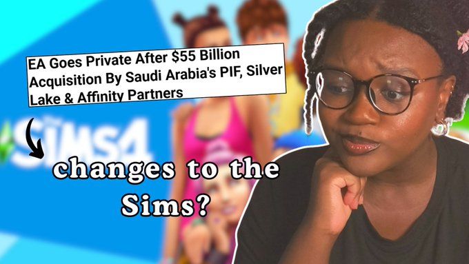 Thumbnail for a youtube video with a poster of the sims 4 in the background. There is a clipping for a news article reading: EA Goes Private After $55 Billion Acquisition By Saudi Arabia's PIF, Silver Lake & Affinity Partners. The thumbnail also has this phrase: changes to the Sims?