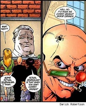 Panels from the graphic novel Transmetropolitan, featuring Spider Jerusalem. His assistants ask "what next?" To which he replies "Some actual journalism, I think"
Other assistant asks "Actual Journalism? Is that when you don't commit crimes"
Spider retorts in a close up next panel, "Hell no. It's when we commit REALLY GOOD CRIMES"
