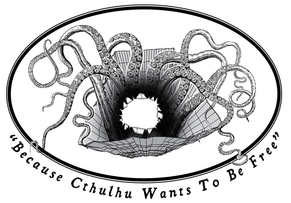 A monochrome image of tentacles emerging from a Non-Euclidean pit. Text reads "Because Cthulhu Wants To Be Free"