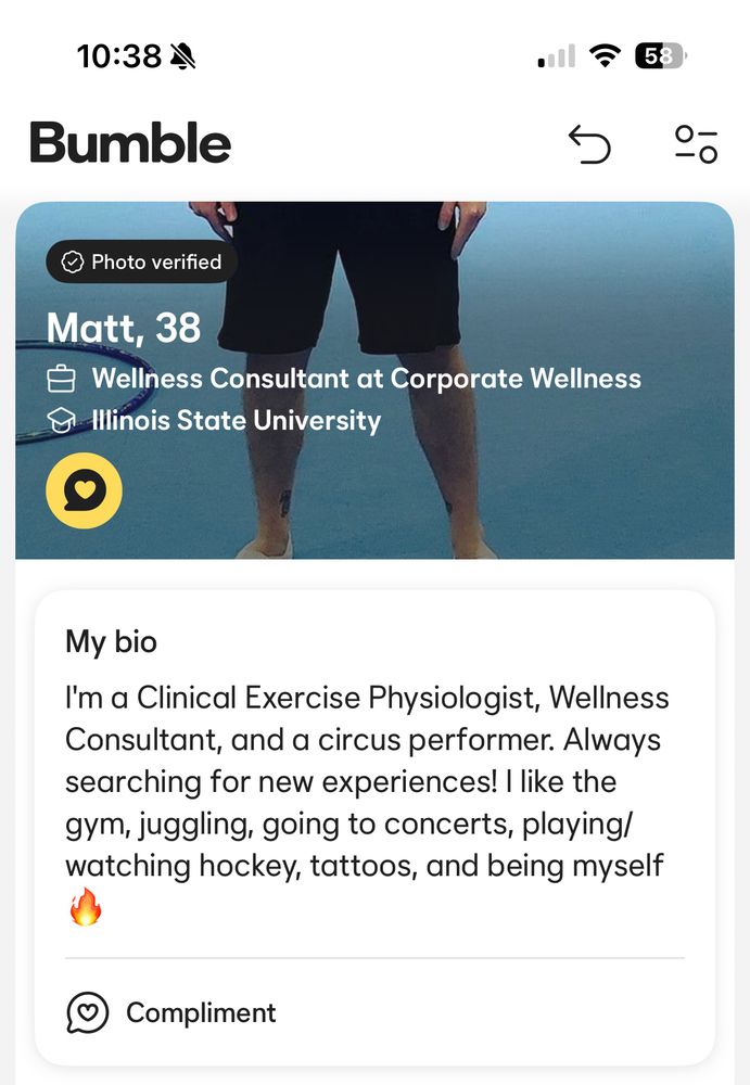 bumble profile in which the guy says he is a clinical exercise physiologist, wellness consultant, and a circus performer