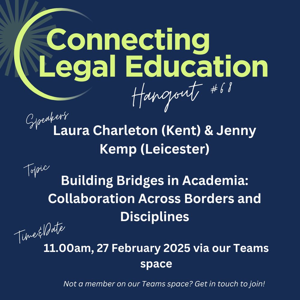 Connecting legal education poster advertising hangout 68. The speakers, Laura Charleton and Jenny Kemp, will speak to the topic 'Building Bridges in Academic@ Collaboration Across Borders and Disciplines'. Thur 27th at 11am via Teams