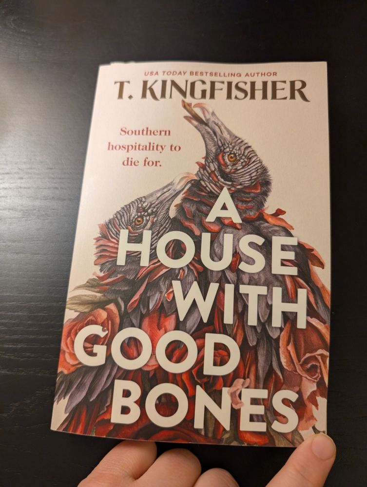 T. Kingfisher's book A House With Good Bones. The cover art features two vultures, and the text "Southern hospitality to die for." 