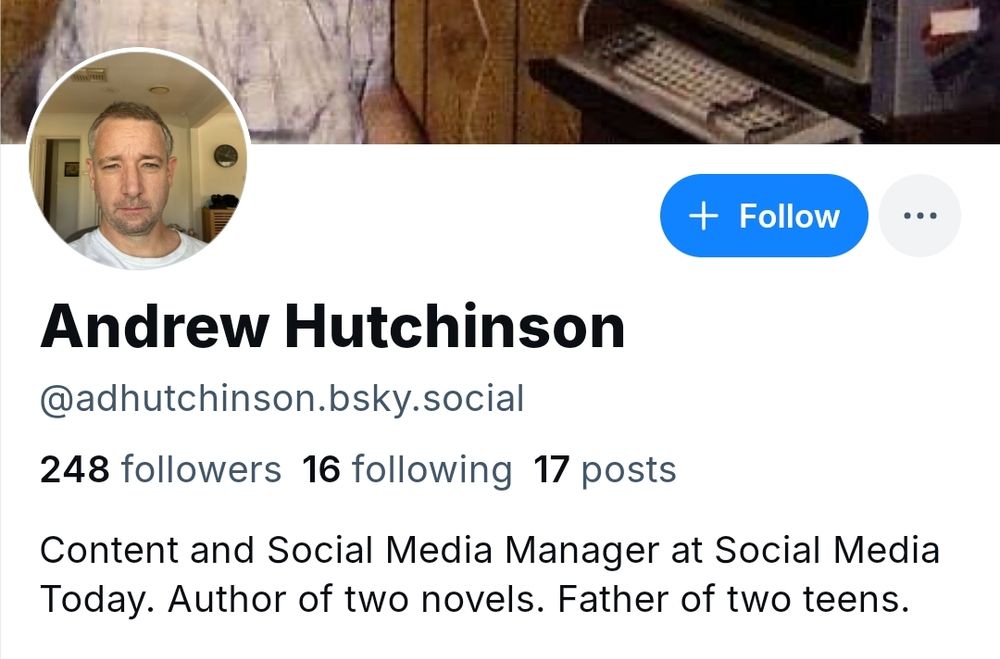 Andrew Hutchinson
@adhutchinson.bsky.social
248 followers 16 following 17 posts
Content and Social Media Manager at Social Media Today. Author of two novels. Father of two teens.