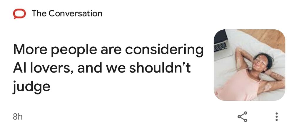 Headline from The Conversation:
More people are considering Al lovers, and we shouldn't judge