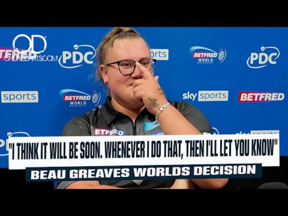 "I THINK IT WILL BE SOON. WHENEVER I DO THAT, THEN I'LL LET YOU KNOW" BEAU GREAVES WORLDS DECISION