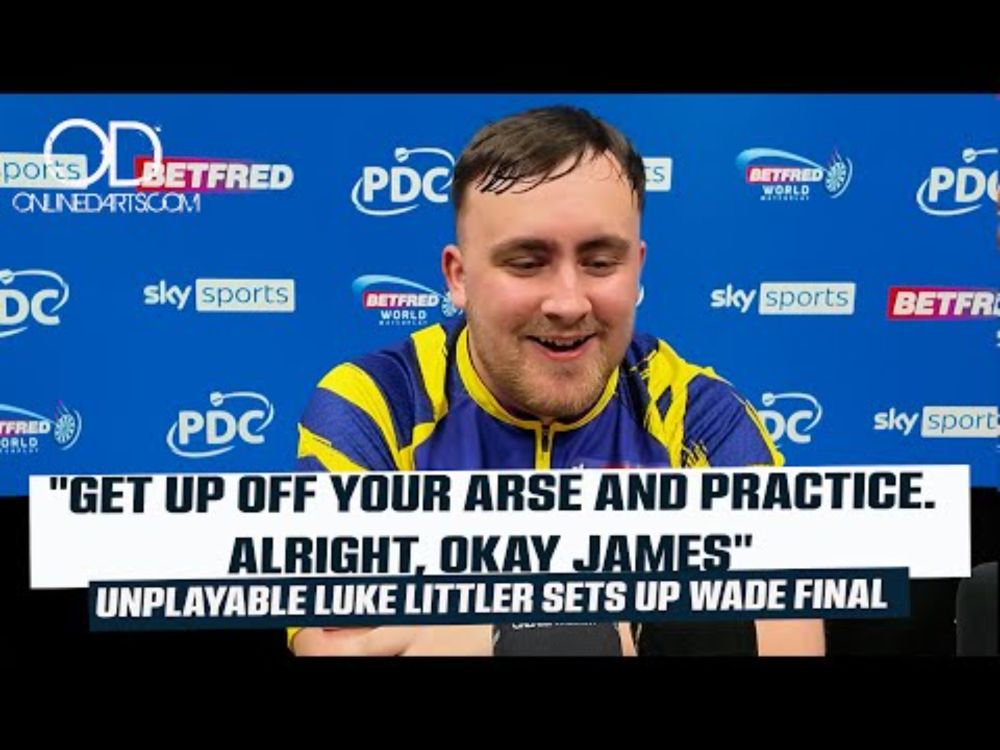 "GET UP OFF YOUR ARSE AND PRACTICE. ALRIGHT, OKAY JAMES" UNPLAYABLE LUKE LITTLER SETS UP WADE FINAL