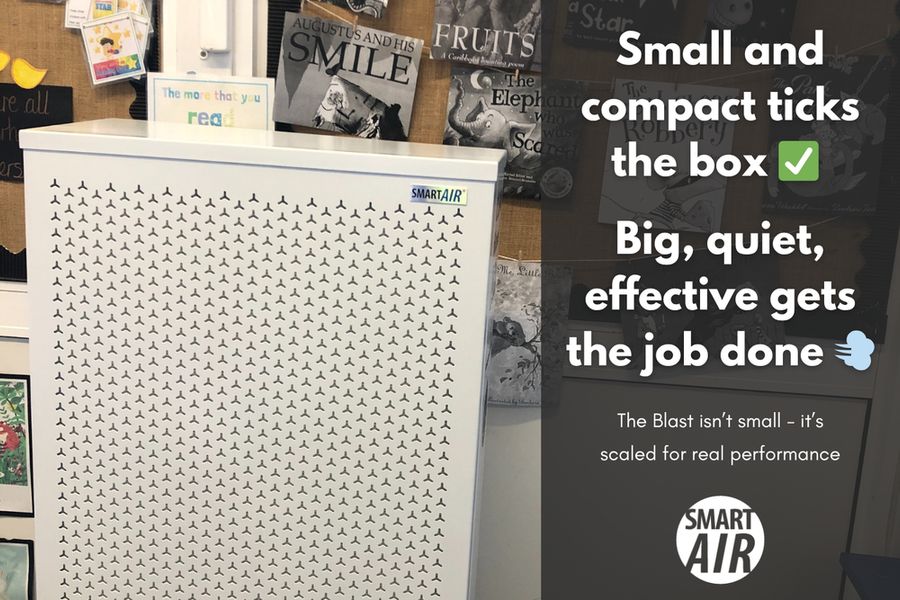 Image: the Blast air purifier from Smart Air UK in a classroom setting. Main text: Small and compact ticks the box. Big, quiet, effective gets the job done. Sub-line: The Blast isn’t small - it’s scaled for real performance.