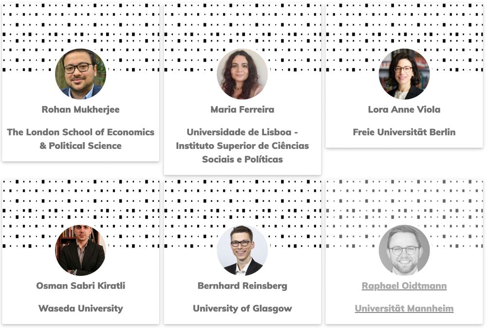 Names and institutional affiliations of the new SGIR steering committee.


Rohan Mukherjee

The London School of Economics & Political Science



Maria Ferreira

Universidade de Lisboa - Instituto Superior de Ciências Sociais e Políticas



Lora Anne Viola

Freie Universität Berlin



Osman Sabri Kiratli

Waseda University



Bernhard Reinsberg

University of Glasgow



Raphael Oidtmann

Universität Mannheim