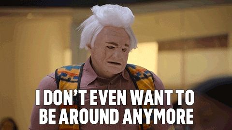 I DON'T EVEN WANT TO BE AROUND ANYMORE