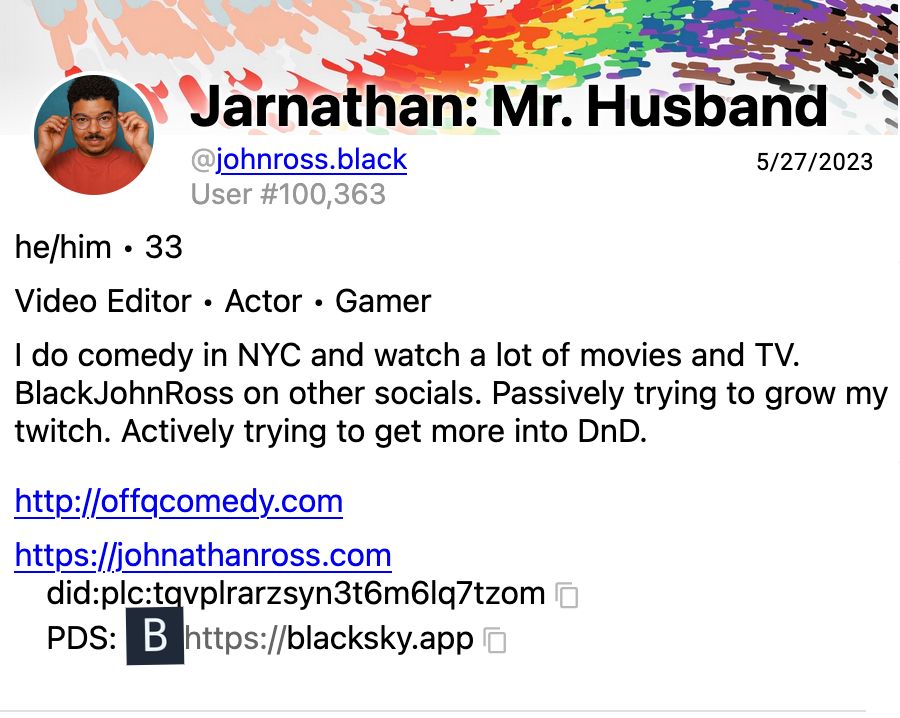 Jarnathan: Mr. Husband@johnross.black
User #100,363
he/him • 33
Video Editor • Actor • Gamer
I do comedy in NYC and watch a lot of movies and TV. BlackJohnRoss on other socials. Passively trying to grow my twitch. Actively trying to get more into DnD.
http://offqcomedy.com
https://johnathanross.com
did:plc:tqvplrarzsyn3t6m6lq7tzom
https://blacksky.app