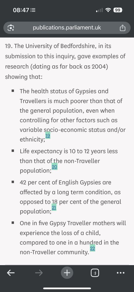 The University of Bedfordshire, in its submission to this inquiry, gave examples of research (dating as far back as 2004) showing that: The health status of Gypsies and Travellers is much poorer than that of the general population, even when controlling for other factors such as variable socio-economic status and/or ethnicity;19 Life expectancy is 10 to 12 years less than that of the non-Traveller population;20 42 per cent of English Gypsies are affected by a long term condition, as opposed to 18 per cent of the general population;21 One in five Gypsy Traveller mothers will experience the loss of a child, compared to one in a hundred in the non-Traveller community.22
