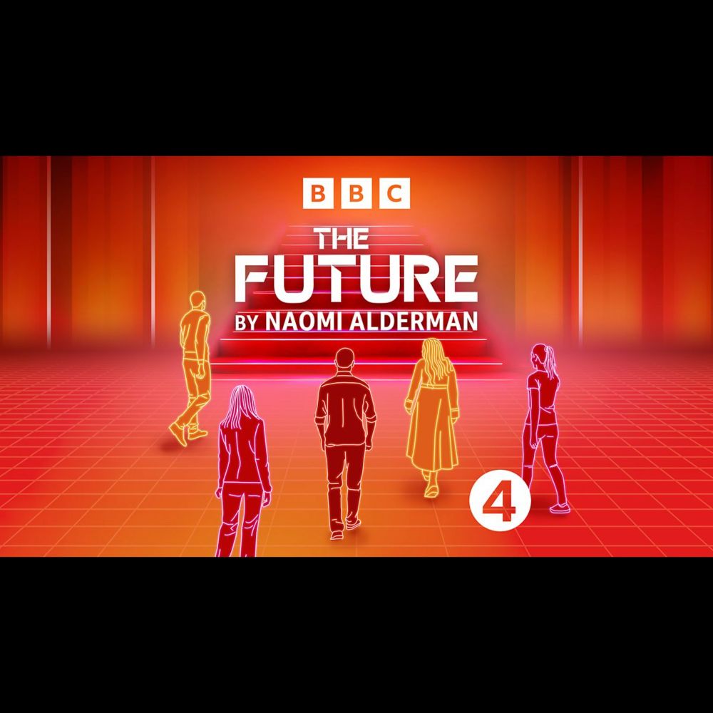 BBC Radio 4 - The Future by Naomi Alderman, 1. End of days