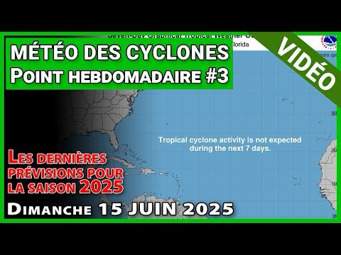 Météo des Cyclones : Point hebdomadaire du 8 juin 2025