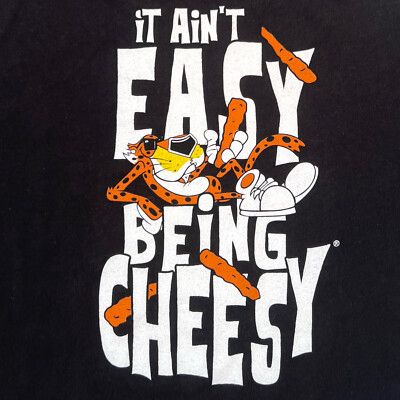Chester the cheetah saying it ain’t easy being cheesy.