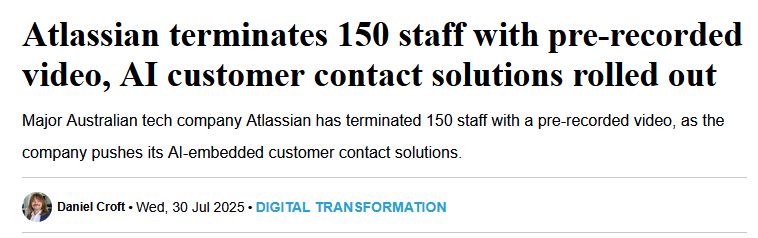 Article headline that reads: 
Atlassian terminates 150 staff with pre-recorded video, AI customer contact solutions rolled out

