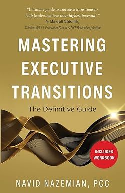 A gold book cover with white lettering. The title is Mastering Executive Transitions. Subtitle is The Definitive Guide. There is a red circle with white letters that say Includes Workbook. 