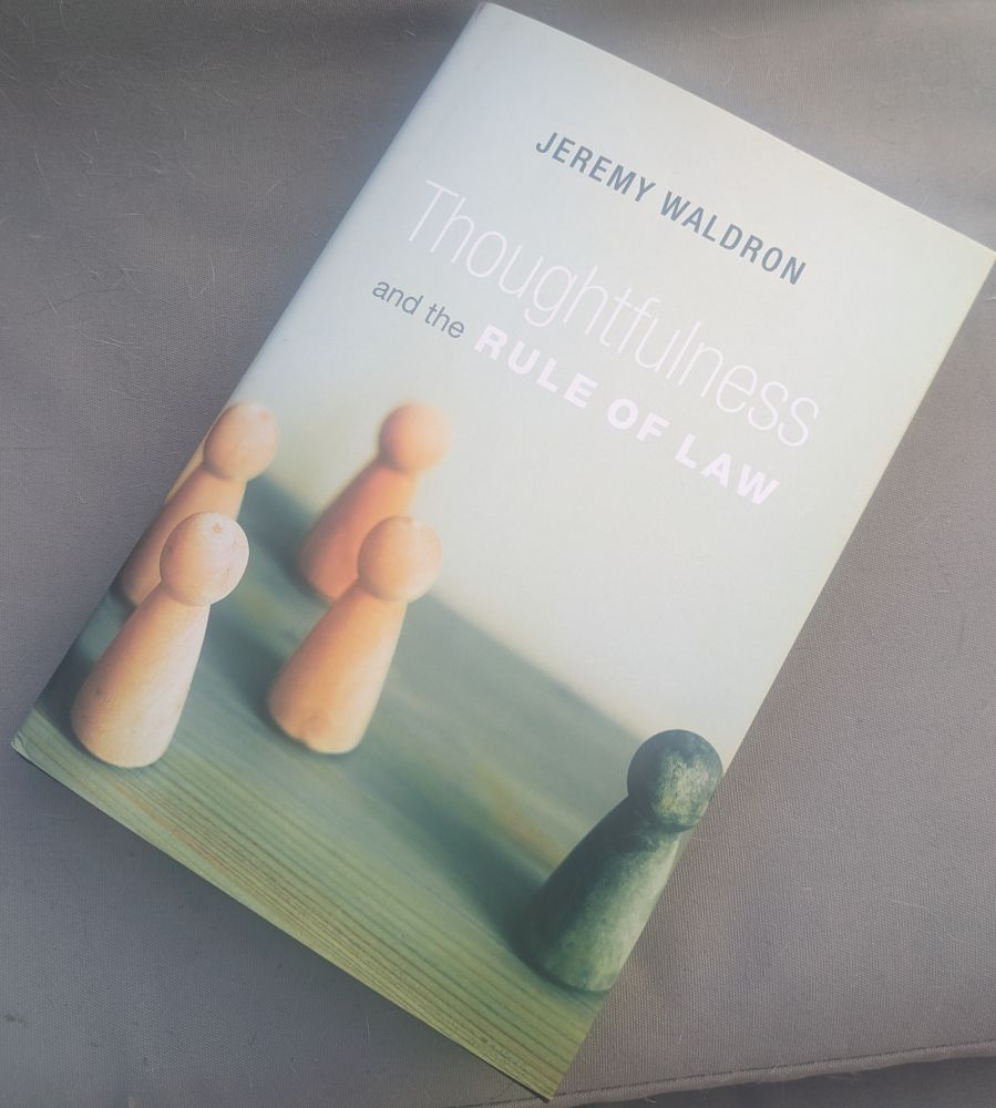Picture of the book "Thoughtfulness and the Rule.or Law" by Jeremy Waldron