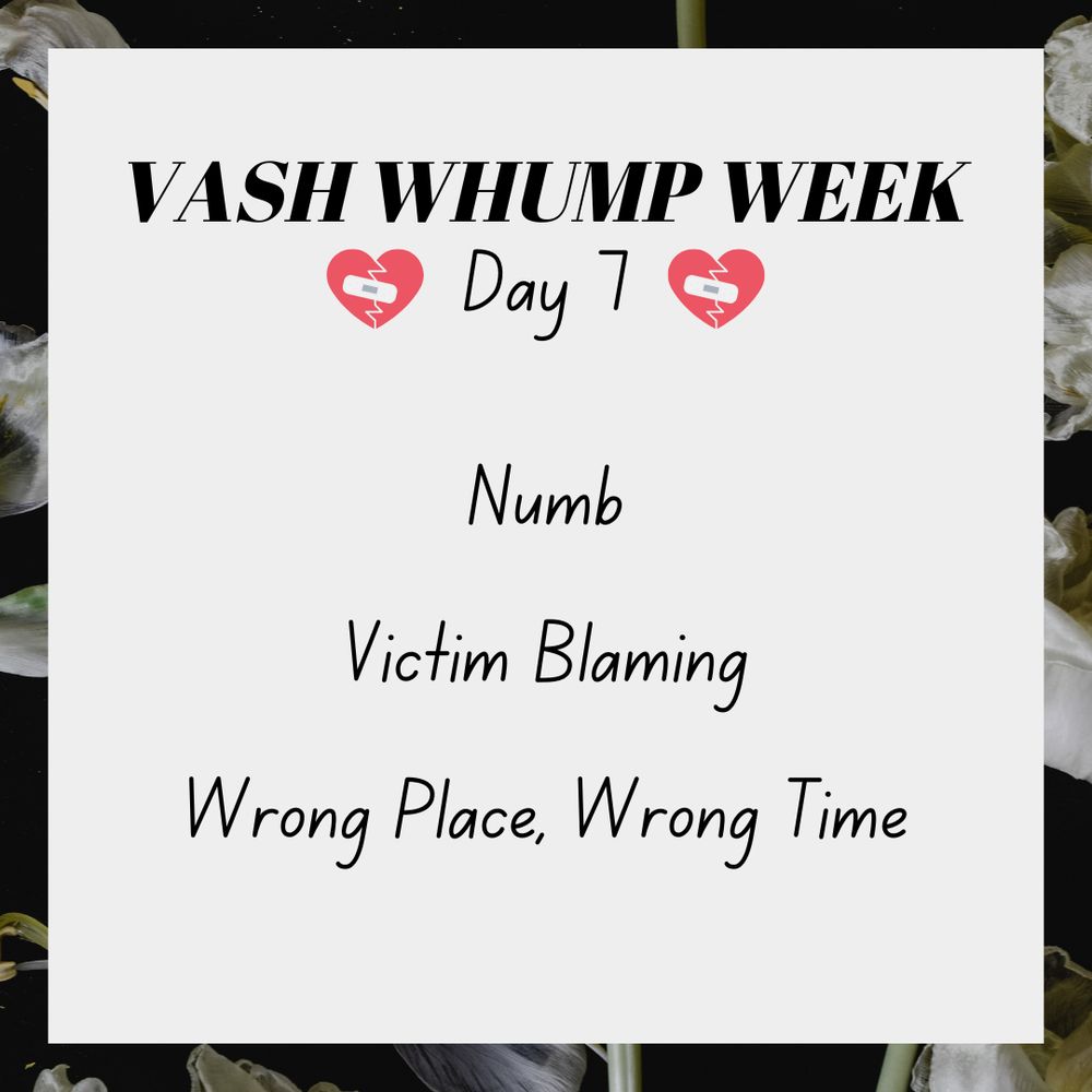 Vash Whump Week

Day 7: 
Numb
Victim Blaming
Wrong Place, Wrong Time
