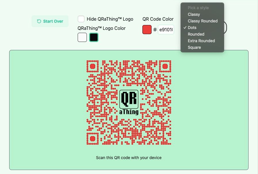 A screenshot of the QR a thing user interface that highlights the new code customization section. There is a large sage green area at the bottom of the image that contains a red QR code made of squares with a black QR a thing logo in the middle. Beneath the qr code is a small line of text that reads "Scan this QR code with your device". Above the sage green section there is a row of various controls. From right to left there is: a semi-opaque sage green button containing a refresh icon and the text "Start Over" both in a vibrant green, a white checkbox that is not selected to the left of a black text label that reads "Hide QR a thing Logo" above another black text label that reads "QR a thing logo color" that has a white and black square beneath it, a black text label that reads "QR Code Color" above a red square to the left of a hash symbol and a white text input containing the hex code value "e91010", and a dropdown select input that is open and showing the available options "Classy", "Classy Rounded", "Dots", "Rounded", "Extra Rounded", and "Square".