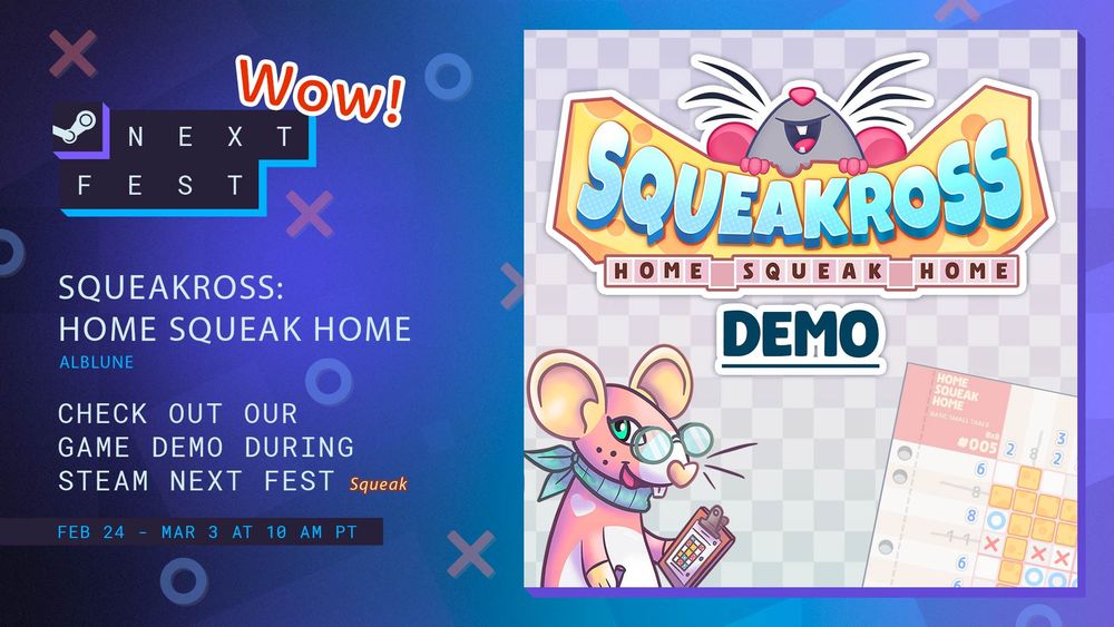 Promo image for Steam next fest. Text on the left: "NEXT FEST, WOW!, Squeakross: Home Squeak Home, Alblune, Check out our demo during Steam Next fest, Squeak, Feb 24 March 3 at 10 am PT"
On the right: image of the game logo, with a big DEMO text below. A mouse is below it, with a nonogram puzzle.