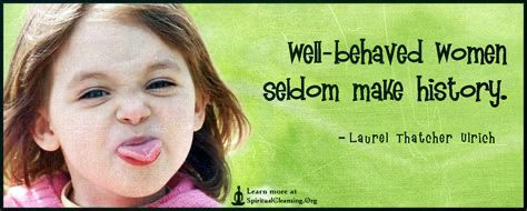 Picture of a girl sticking her tongue out with the “well behaved women rarely makes history “by Laurel Thatcher Ulrich