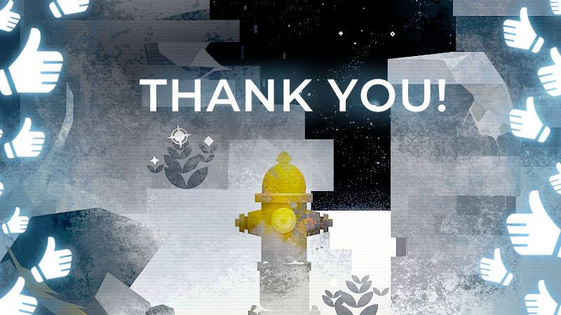 A yellow fire hydrant in the middle of a grey, rocky, barren area, with tiny star flower plants nearby it. A dark starry sky is seen in the back, the sides are littered with glowing thumbs up, and across the top center says "THANK YOU!"