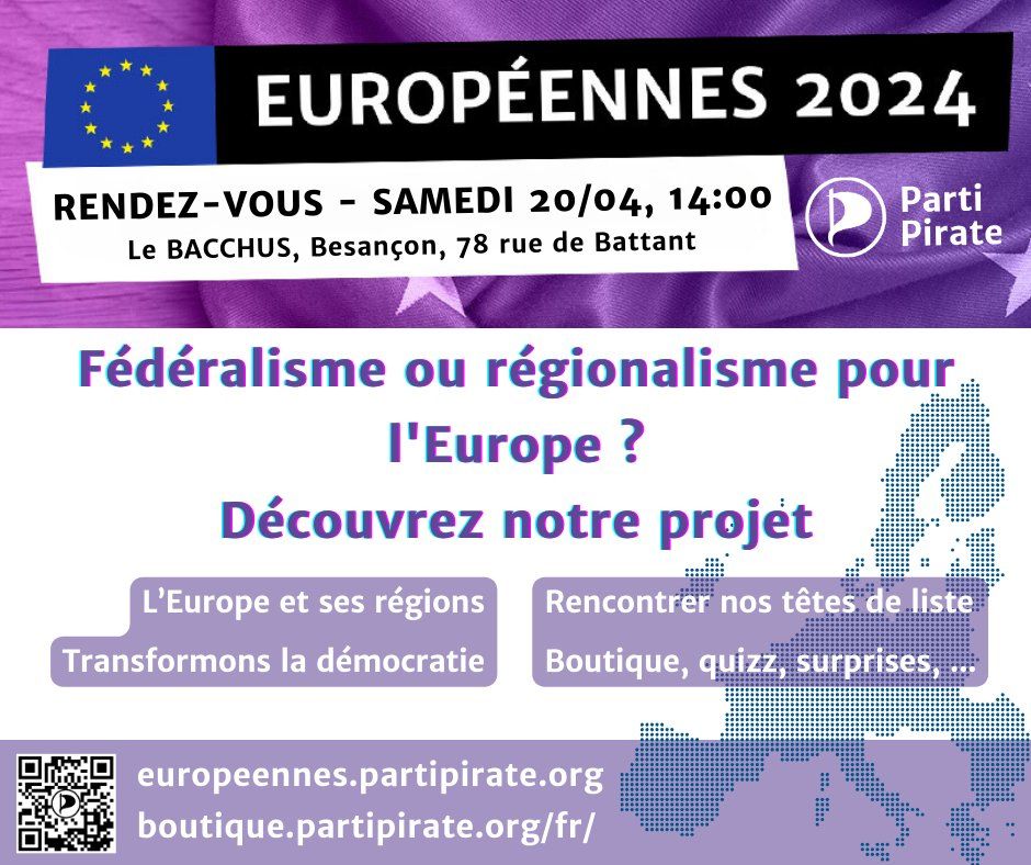 Samedi 20 avril 2024, 14:00, le Bacchus, 78 rue de Battant, Besançon. https://europeennes.partipirate.org https://boutique.partipirate.org/fr/