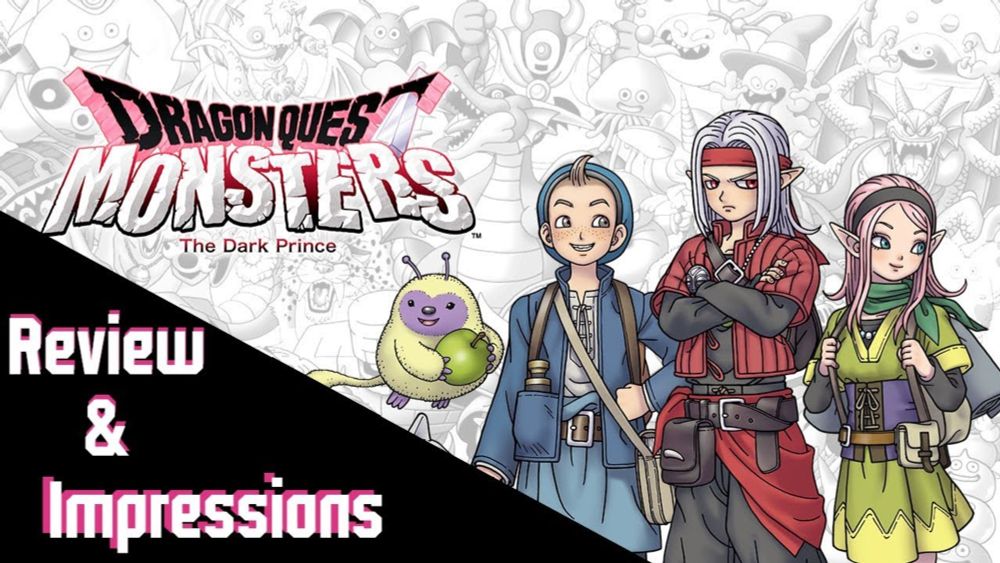 Dragon Quest Monsters: The Dark Prince Review and Impressions