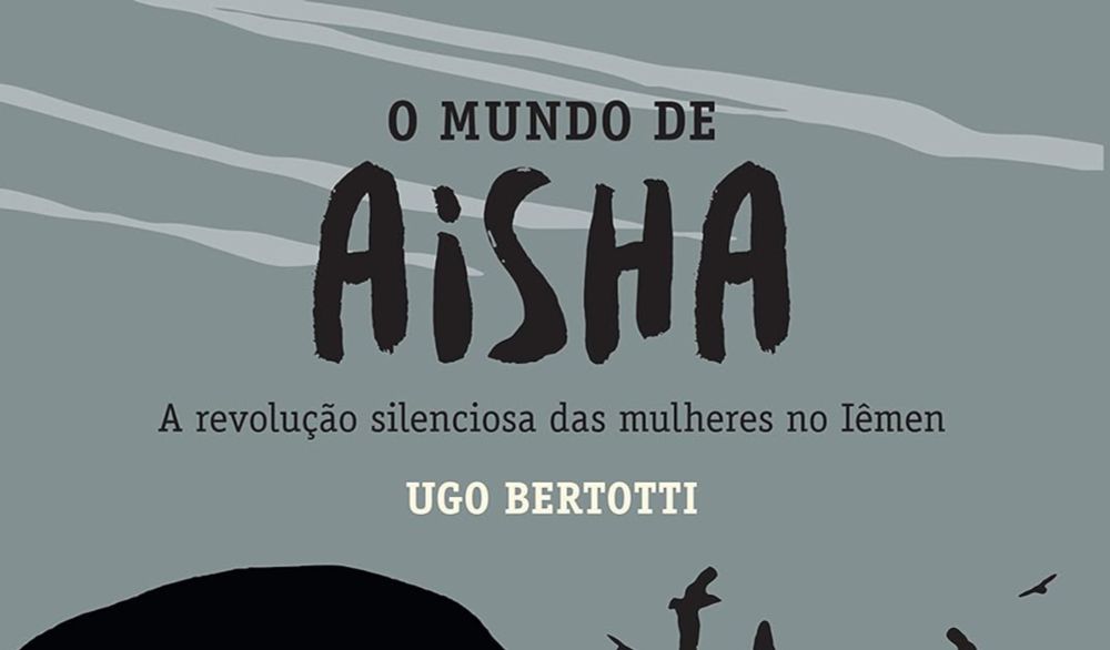 Dicas de Leitura # 06 - O Mundo de Aisha: A Revolução Silenciosa das Mulheres no Iémen